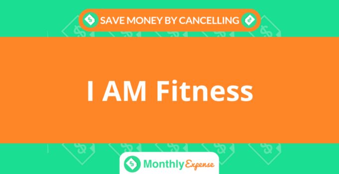 Save Money By Cancelling I AM Fitness
