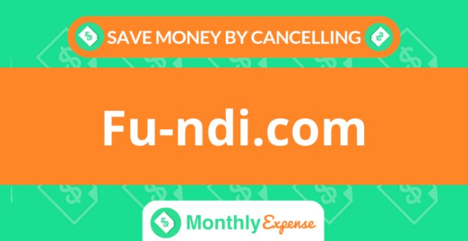 Save Money By Cancelling Fu-ndi.com