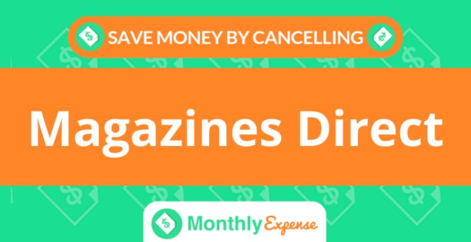Save Money By Cancelling Magazines Direct