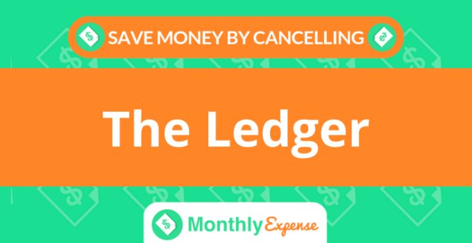 Save Money By Cancelling The Ledger