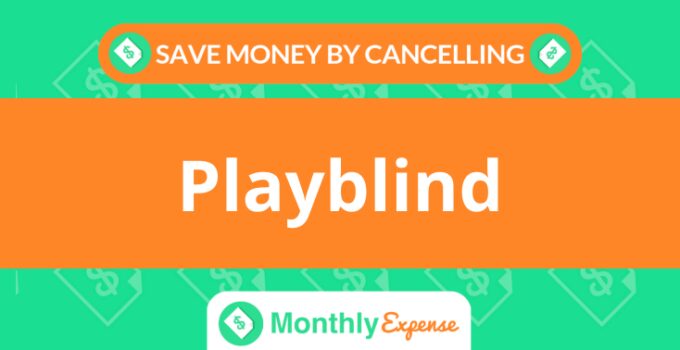 Save Money By Cancelling Playblind