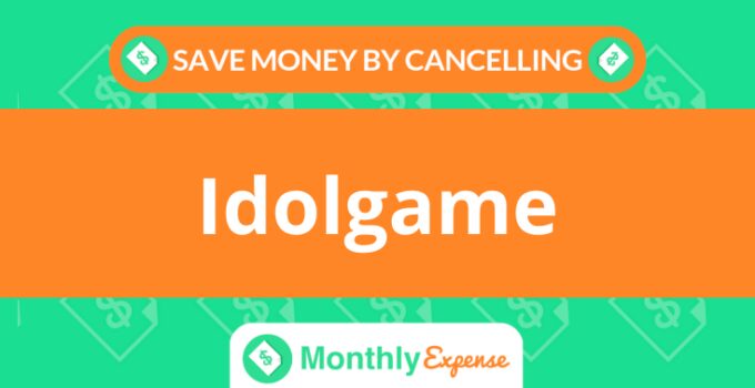 Save Money By Cancelling Idolgame