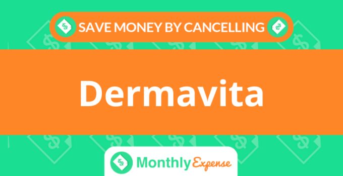 Save Money By Cancelling Dermavita
