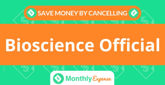 Save Money By Cancelling Bioscience Official