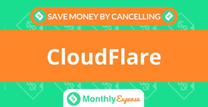 Save Money By Cancelling CloudFlare
