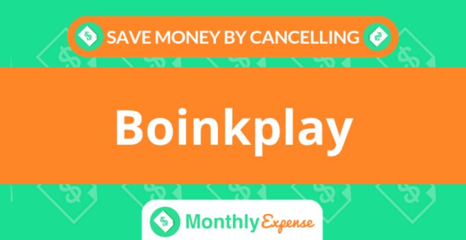Save Money By Cancelling Boinkplay