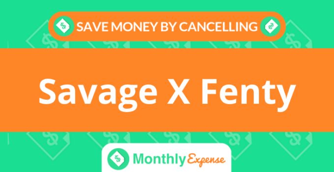 Save Money By Cancelling Savage X Fenty