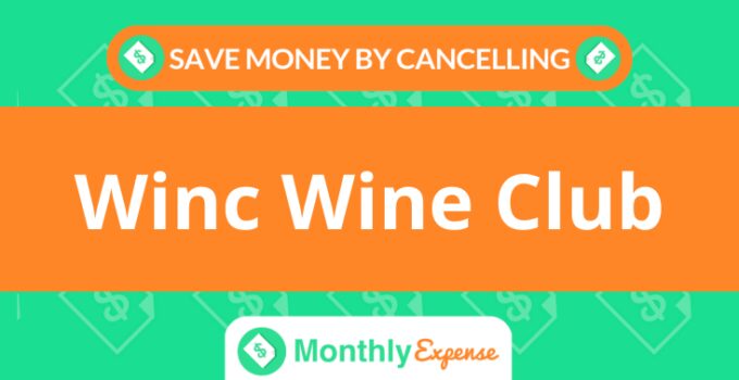 Save Money By Cancelling Winc Wine Club