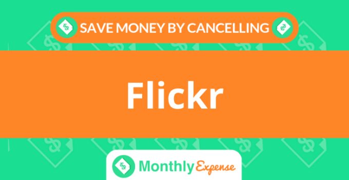 Save Money By Cancelling Flickr
