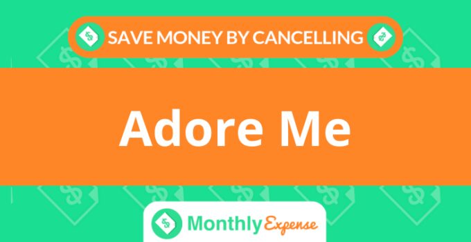 Save Money By Cancelling Adore Me