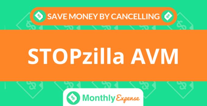 Save Money By Cancelling STOPzilla AVM