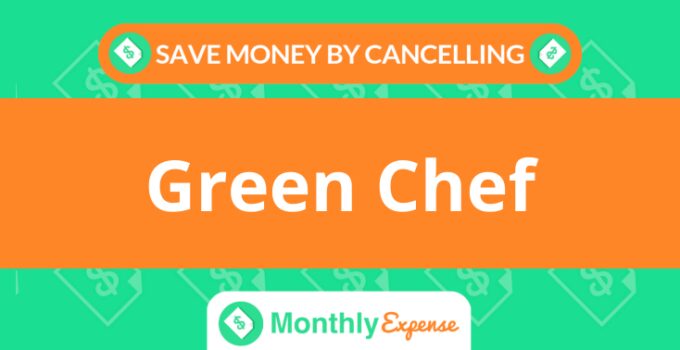 Save Money By Cancelling Green Chef
