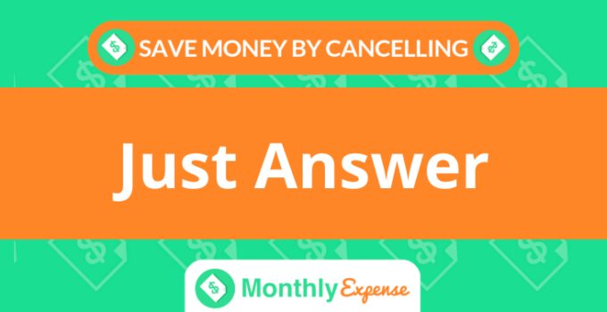 Save Money By Cancelling Just Answer
