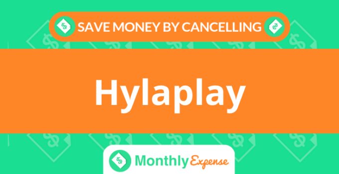 Save Money By Cancelling Hylaplay
