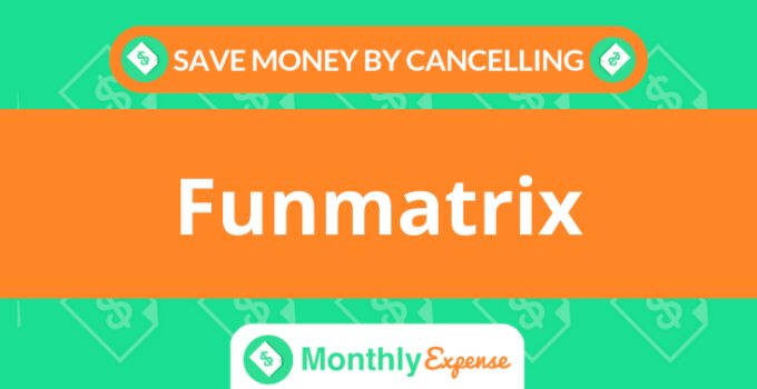 Save Money By Cancelling Funmatrix