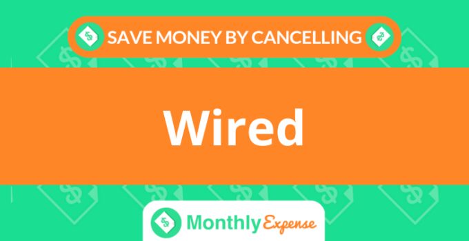 Save Money By Cancelling Wired