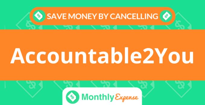 Save Money By Cancelling Accountable2You