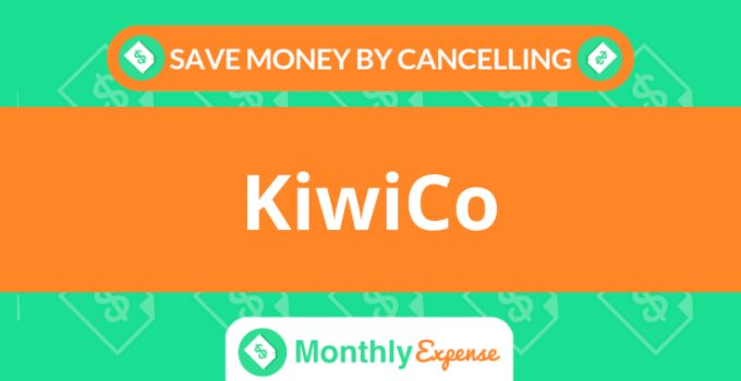 Save Money By Cancelling KiwiCo