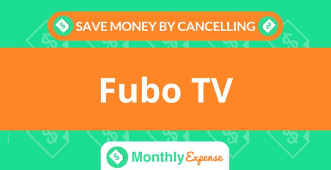 Save Money By Cancelling Fubo TV