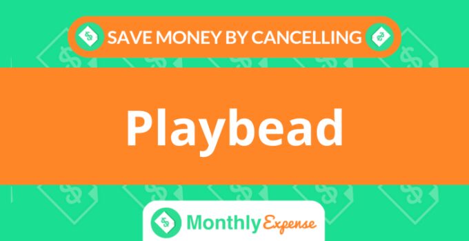 Save Money By Cancelling Playbead