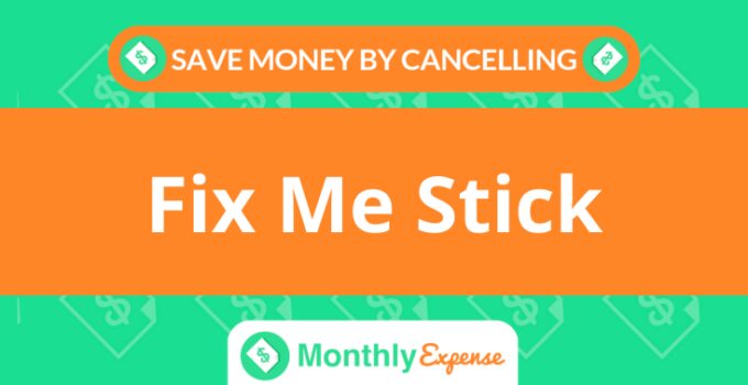 Save Money By Cancelling Fix Me Stick
