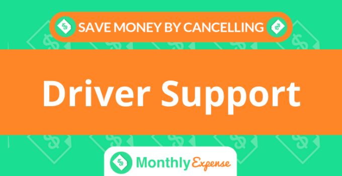 Save Money By Cancelling Driver Support