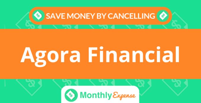 Save Money By Cancelling Agora Financial