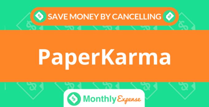 Save Money By Cancelling PaperKarma