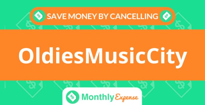 Save Money By Cancelling OldiesMusicCity