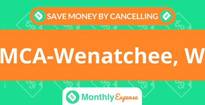 Save Money By Cancelling YMCA-Wenatchee, WA