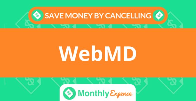 Save Money By Cancelling WebMD