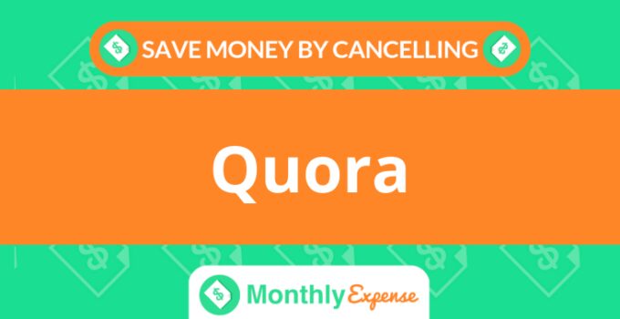 Save Money By Cancelling Quora