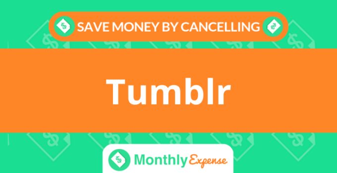 Save Money By Cancelling Tumblr