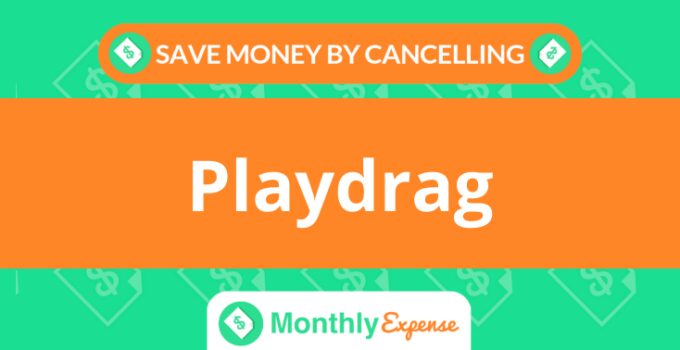 Save Money By Cancelling Playdrag