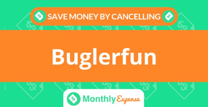Save Money By Cancelling Buglerfun