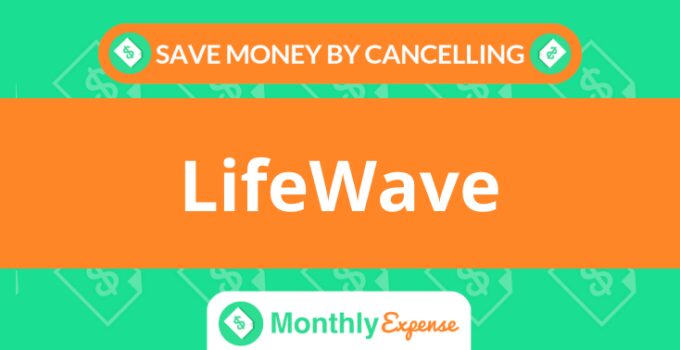 Save Money By Cancelling LifeWave