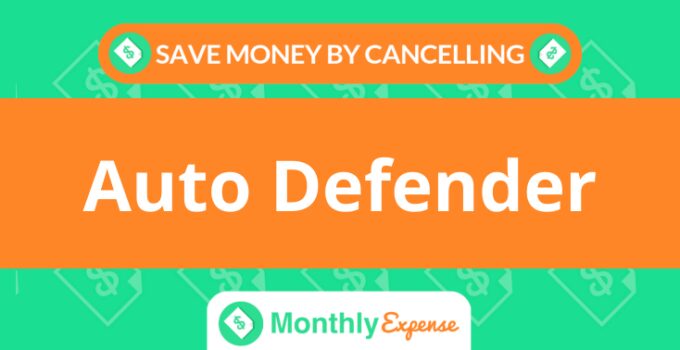 Save Money By Cancelling Auto Defender