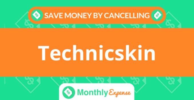 Save Money By Cancelling Technicskin