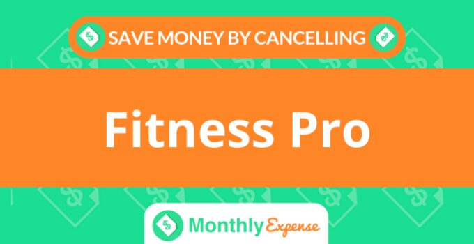 Save Money By Cancelling Fitness Pro