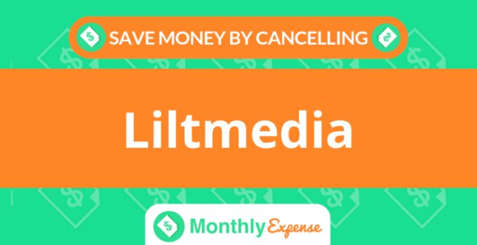 Save Money By Cancelling Liltmedia