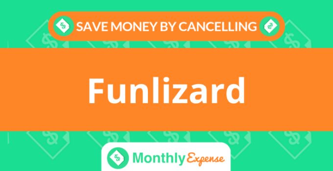 Save Money By Cancelling Funlizard