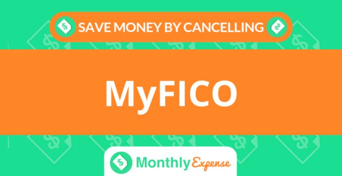 Save Money By Cancelling MyFICO