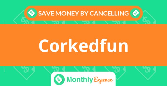 Save Money By Cancelling Corkedfun