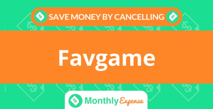 Save Money By Cancelling Favgame