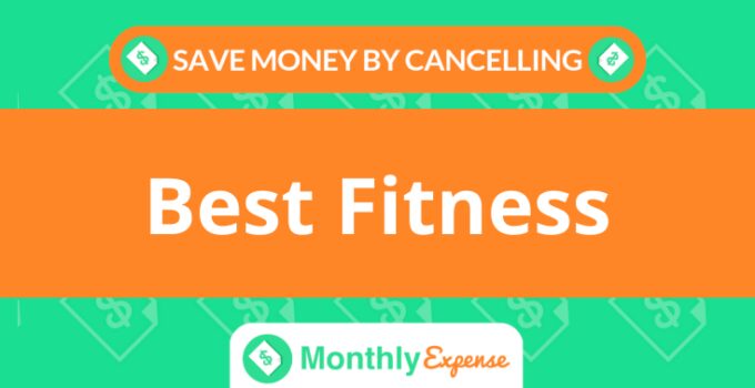 Save Money By Cancelling Best Fitness