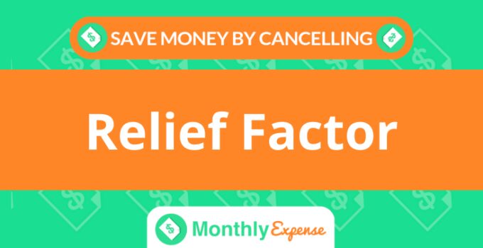 Save Money By Cancelling Relief Factor
