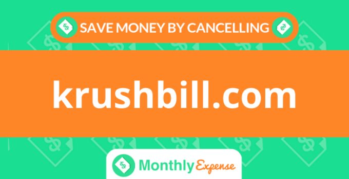 Save Money By Cancelling krushbill.com