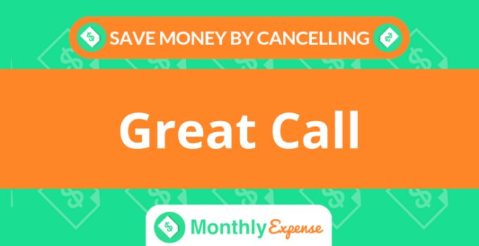 Save Money By Cancelling Great Call
