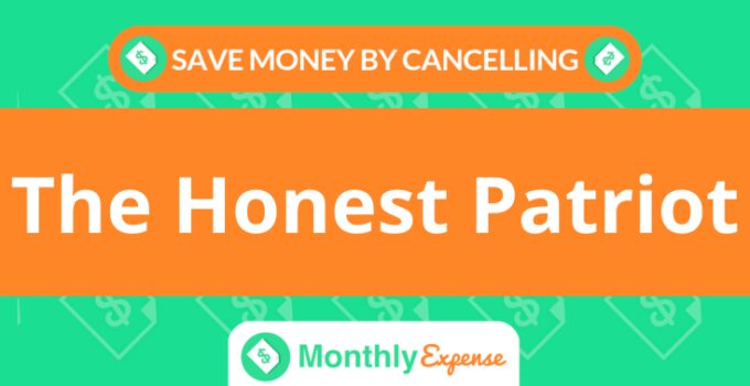 Save Money By Cancelling The Honest Patriot