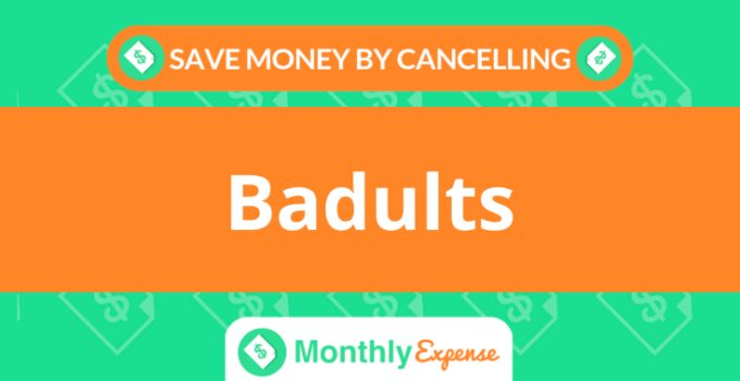 Save Money By Cancelling Badults